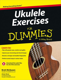 Ukulele Exercises For Dummies, by Brett McQueen